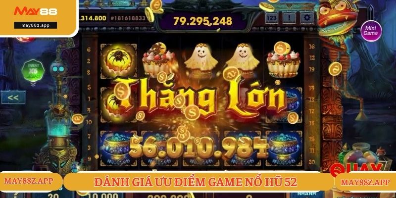 Đánh giá ưu điểm khi trải nghiệm nổ hũ 52 cực hot 